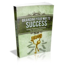 Branding Your Way To Success - Branding Techniques For Entrepreneurs
